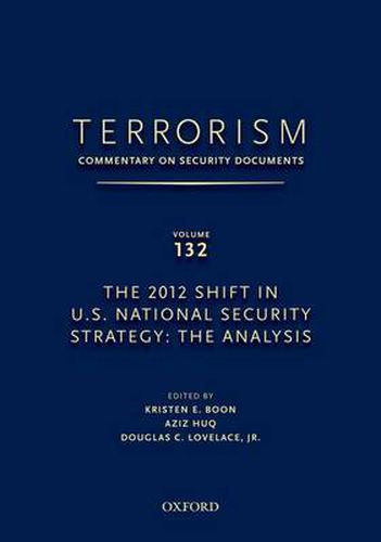 Cover image for TERRORISM: COMMENTARY ON SECURITY DOCUMENTS VOLUME 132: The 2012 Shift in U.S. National Security Strategy: The Analysis
