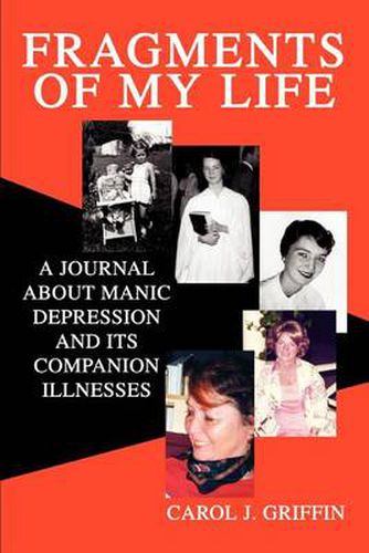 Cover image for Fragments of My Life:A Journal about Manic Depression and Its Companion Illnesses: A Journal about Manic Depression and Its Companion Illnesses