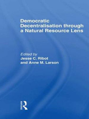 Cover image for Democratic Decentralisation Through a Natural Resource Lens: Cases from Africa, Asia and Latin America