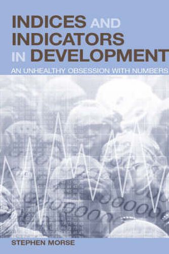 Cover image for Indices and Indicators in Development: An Unhealthy Obsession with Numbers