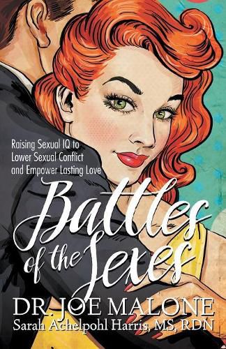 Battles of the Sexes: Raising Sexual IQ to Lower Sexual Conflict and Empower Lasting Love