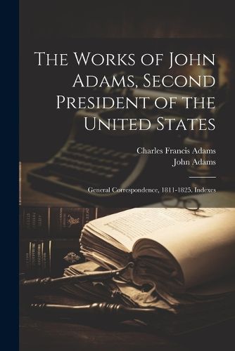 The Works of John Adams, Second President of the United States