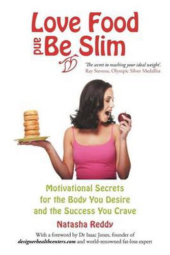 Cover image for Love Food and Be Slim: Motivational Secrets for the Body You Desire and the Success You Crave