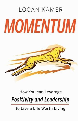 Cover image for Momentum: How You can Leverage Positivity and Leadership to Live a Life Worth Living