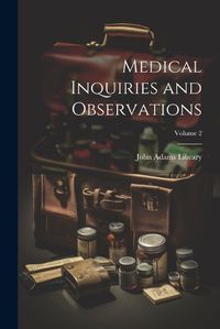 Cover image for Medical Inquiries and Observations; Volume 2