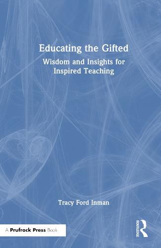 Cover image for Educating the Gifted: Wisdom and Insights for Inspired Teaching