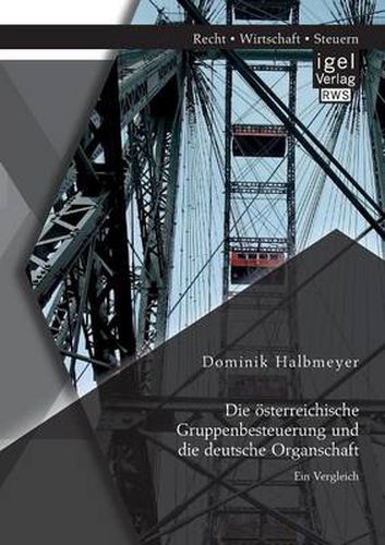 Cover image for Die oesterreichische Gruppenbesteuerung und die deutsche Organschaft: Ein Vergleich