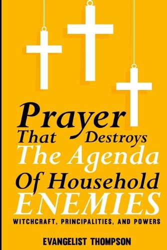 Prayers That Destroy the Agenda of Household Enemies -