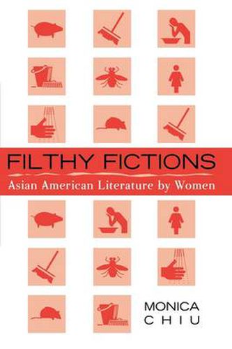 Cover image for Filthy Fictions: Asian American Literature by Women