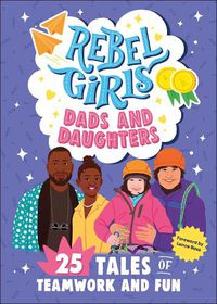 Cover image for Rebel Girls Dads and Daughters