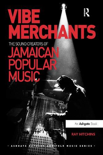 Cover image for Vibe Merchants: The Sound Creators of Jamaican Popular Music