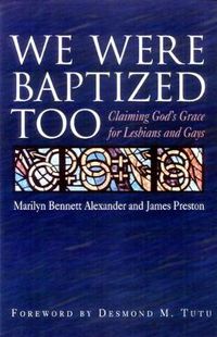 Cover image for We Were Baptized Too: Claiming God's Grace for Lesbians and Gays