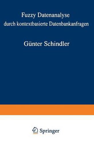 Cover image for Fuzzy Datenanalyse Durch Kontextbasierte Datenbankanfragen Mit Beispielen Aus Der Logistik