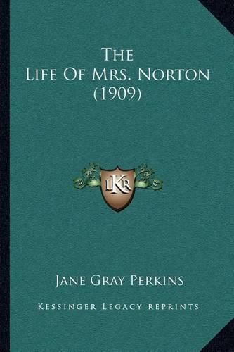 Cover image for The Life of Mrs. Norton (1909)