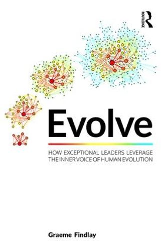 Cover image for Evolve: How Exceptional Leaders Leverage the Inner Voice of Human Evolution