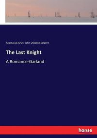 Cover image for The Last Knight: A Romance-Garland