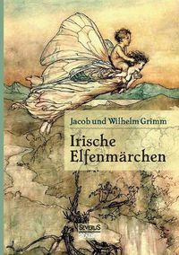 Cover image for Irische Elfenmarchen: Im Original  Fairy Legends and Traditions of the South of Ireland von Thomas Crofton Croker