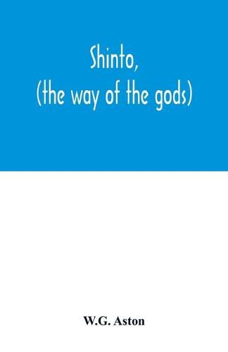 Shinto, (the way of the gods)