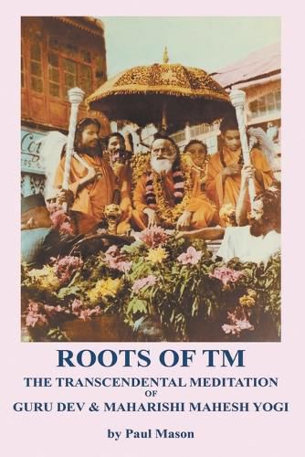 Cover image for Roots of TM: The Transcendental Meditation of Guru Dev & Maharishi Mahesh Yogi