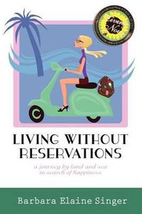 Cover image for Living Without Reservations, a Journey by Land and Sea in Search of Happiness