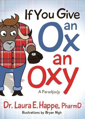 Cover image for If You Give an Ox an Oxy: A Parod(ox)y