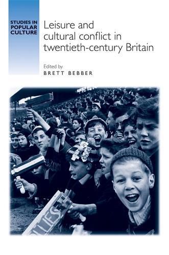 Cover image for Leisure and Cultural Conflict in Twentieth-Century Britain