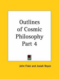 Cover image for Outlines of Cosmic Philosophy Vol. 4 (1902)