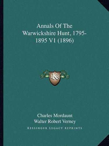 Annals of the Warwickshire Hunt, 1795-1895 V1 (1896)