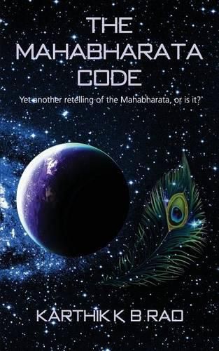 Cover image for The Mahabharata Code: Yet another retelling of the Mahabharata, or is it?