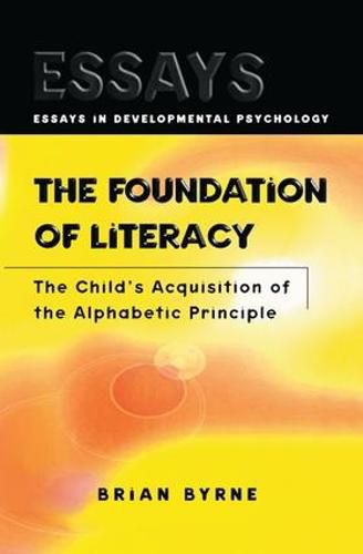 Cover image for The Foundation of Literacy: The Child's Acquisition of the Alphabetic Principle