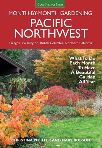 Cover image for Pacific Northwest Month-by-Month Gardening: What to Do Each Month to Have a Beautiful Garden All Year