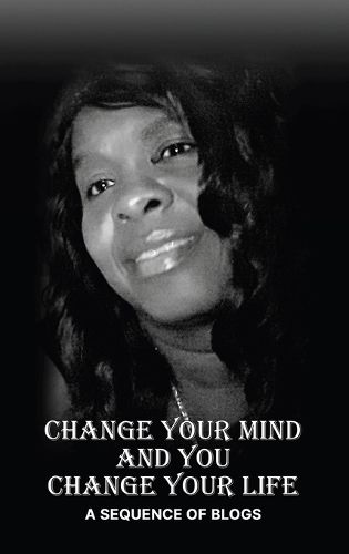 Cover image for Change Your Mind and You Change Your Life