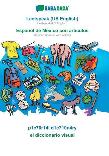 Cover image for BABADADA, Leetspeak (US English) - Espanol de Mexico con articulos, p1c70r14l d1c710n4ry - el diccionario visual: Leetspeak (US English) - Mexican Spanish with articles, visual dictionary
