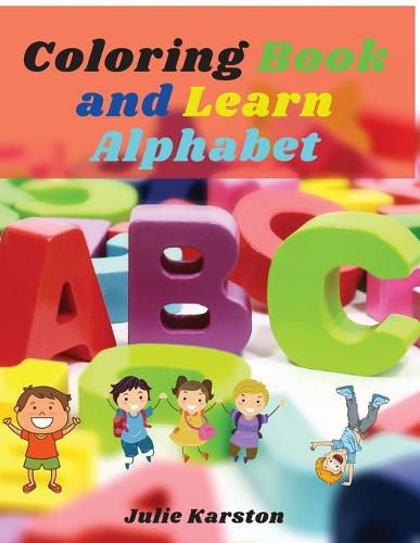 Cover image for Coloring Book and Learn Alphabet: Big Activity Workbook Color and Learn Alphabet Numbers, Letters, Animals for Kids and Toodles