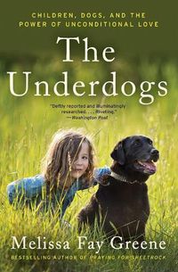 Cover image for The Underdogs: Children, Dogs, and the Power of Unconditional Love