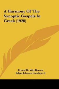 Cover image for A Harmony of the Synoptic Gospels in Greek (1920) a Harmony of the Synoptic Gospels in Greek (1920)