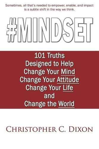 Cover image for #Mindset: 101 Truths Designed to Help Change Your Mind, Change Your Attitude, Change Your Life, and Change the World