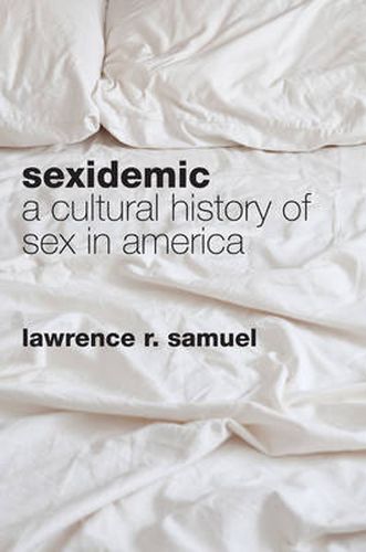 Sexidemic: A Cultural History of Sex in America