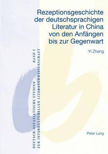 Cover image for Rezeptionsgeschichte Der Deutschsprachigen Literatur in China Von Den Anfaengen Bis Zur Gegenwart