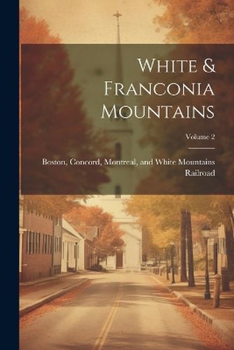 Cover image for White & Franconia Mountains; Volume 2