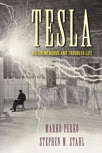 Cover image for Tesla: His Tremendous and Troubled Life