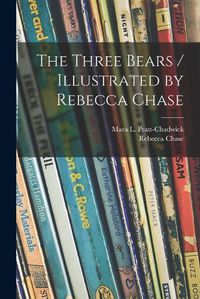 Cover image for The Three Bears / Illustrated by Rebecca Chase