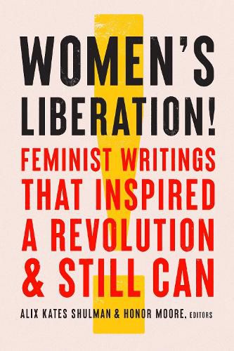 Cover image for Women's Liberation!: Feminist Writings that Inspired a Revolution & Still Can