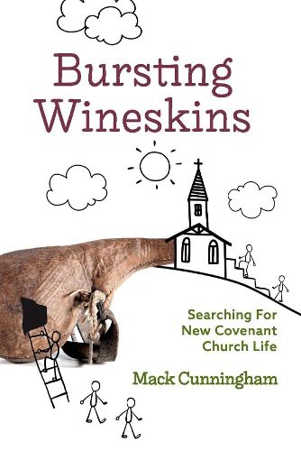 Cover image for Bursting Wineskins: Searching For New Covenant Church Life