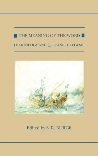 Cover image for The Meaning of the Word: Lexicology and Qur'anic Exegesis