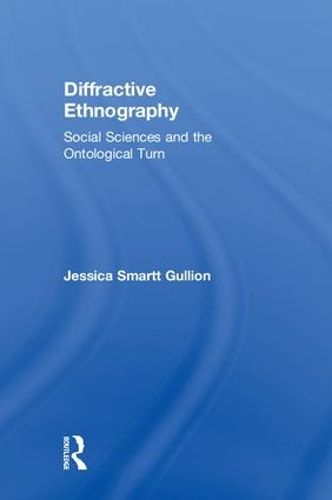 Cover image for Diffractive Ethnography: Social Sciences and the Ontological Turn