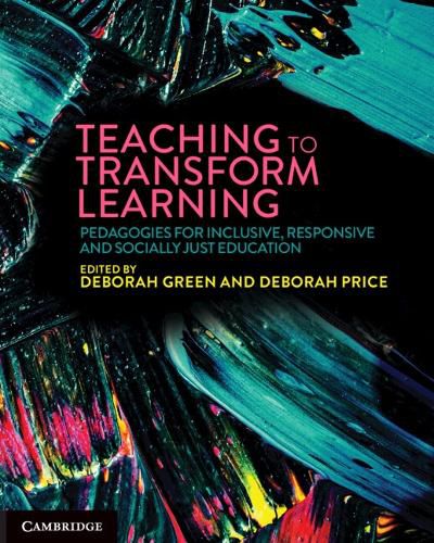 Cover image for Teaching to Transform Learning: Pedagogies for Inclusive, Responsive and Socially Just Education