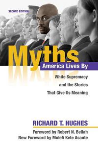 Cover image for Myths America Lives By: White Supremacy and the Stories That Give Us Meaning