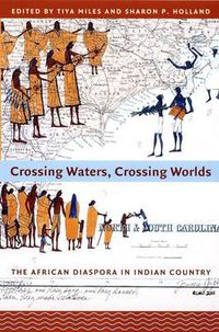 Cover image for Crossing Waters, Crossing Worlds: The African Diaspora in Indian Country