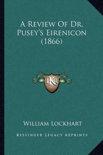 Cover image for A Review of Dr. Pusey's Eirenicon (1866)